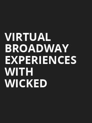 Virtual Broadway Experiences with WICKED, Virtual Experiences for Bangor, Bangor