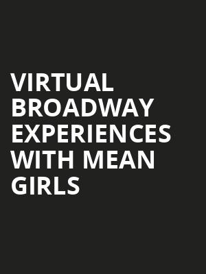 Virtual Broadway Experiences with MEAN GIRLS, Virtual Experiences for Bangor, Bangor