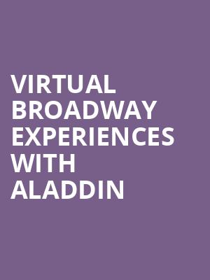 Virtual Broadway Experiences with ALADDIN, Virtual Experiences for Bangor, Bangor