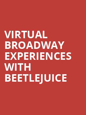 Virtual Broadway Experiences with BEETLEJUICE, Virtual Experiences for Bangor, Bangor