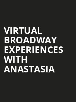 Virtual Broadway Experiences with ANASTASIA, Virtual Experiences for Bangor, Bangor
