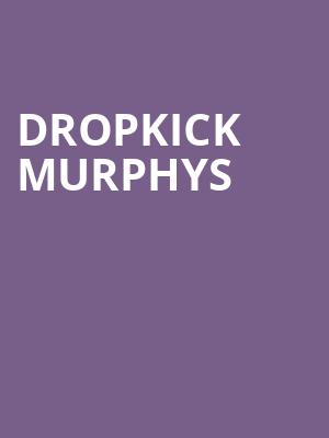 Dropkick Murphys, Maine Savings Amphitheater, Bangor