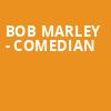 Bob Marley Comedian, Collins Center for the Arts, Bangor