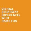 Virtual Broadway Experiences with HAMILTON, Virtual Experiences for Bangor, Bangor